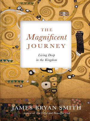 cover image of The Magnificent Journey: Living Deep in the Kingdom